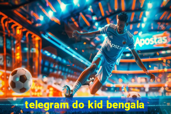 telegram do kid bengala